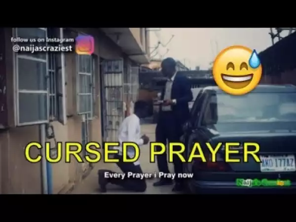 Video: Naija Comedy  - The Cursed Prayer (Comedy Skit)
